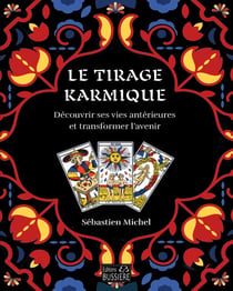 Le tirage karmique : Découvrir ses vies antérieures et transformer l'avenir