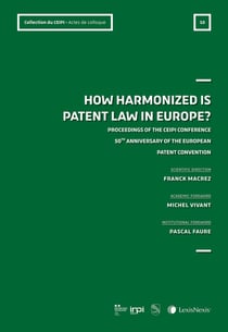 Acte de colloque n°7 : How harmonized is Patent Law in Europe