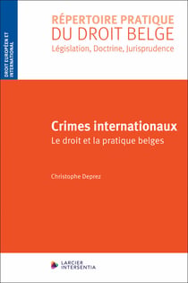 Crimes internationaux : Le droit et la pratique belges