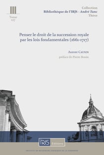 Penser le droit de la succession royale par les lois fondamentales (1661-1717)