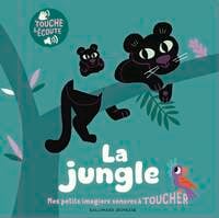 La jungle : 5 sons à écouter, 5 matières à toucher