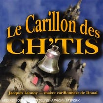 LE CARILLON DES CH'TIS PAR LE MAITRE CAR RILLONEUR DE DOUAI