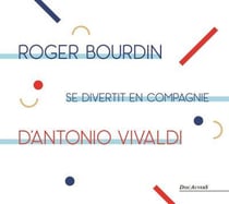 ROBER BOURDIN SE DIVERTIT EN COMPAGNIE D ANTONIO VIVALDI