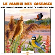 Le matin des oiseaux : cinq paysages sonores de l'Aube - CD