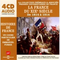 La France du XIXe siecle (de 1814 a 1914) : un cours particulier d'Emmanuel Fureix - CD