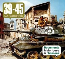 La guerre 39/45 : documents historiques & chansons - CD