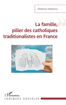 La famille, pilier des catholiques traditionnaliste en France