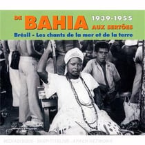 De bahia aux sertoes : Brésil : les chants de la mer et de la terre (1939-1955) - CD