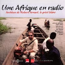 Une Afrique en radio : archives de Robert Arnaut le griot blanc - CD