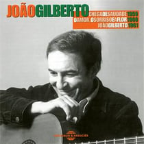 Chega de saudade 1959 - o amor, o sorriso e a flor 1960 - Joao Gilberto 1961 - CD