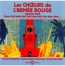 Les Choeurs de l'Armee Rouge chantent Noël (douce nuit sainte nuit, petit Papa Noël, mon beau sapin, - CD