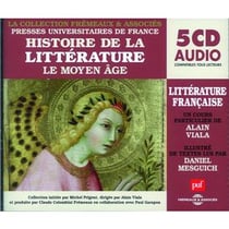 Histoire de la litterature : le Moyen Age - un cours d'Alain Viala et de Daniel Mesguich - CD