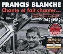 Francis Blanche chante et fait chanter 1942-1962 - CD