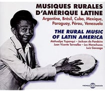 Musiques rurales d'Amérique latine : Argentine, Brésil, Cuba, Mexique, Paraguay, Pérou, Venezuela - CD