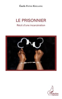 Le prisonnier - récit d'une incarcération