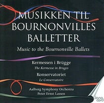 MUSIC TO THE BOURNONVILLE BALLETS VOL 3/KERMESSE A