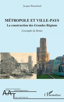 Métropole et ville-pays : La construction des Grandes Régions L'exemple de Reims - L'exemple de Reims