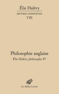 Philosophie anglaise : Elie philosophe IV : Oeuvres complètes VIII