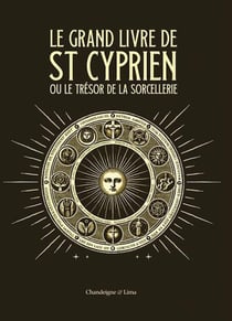 Le grand livre de Saint Cyprien ou le trésor de la sorcellerie