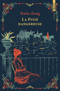 La pitié dangereuse ou l'impatience du coeur