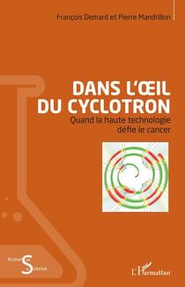 Dans l'oeil du cyclotron : Quand la haute technologie défie le cancer
