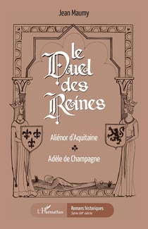 Le duel des reines - Alienor d'Aquitaine, Adèle de Champagne