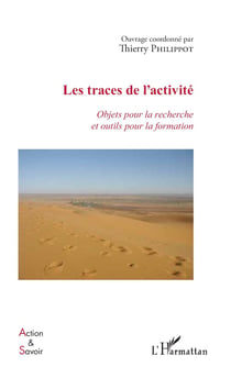 Les traces de l'activité - objets pour la recherche et outils pour la formation
