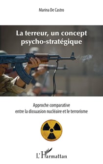 La terreur, un concept psycho-stratégique - approche comparative entre la dissuasion nucléaire et le terrorisme