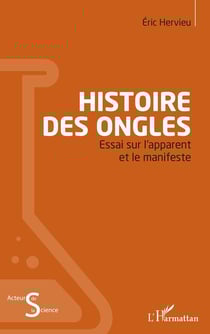 Histoire des ongles - essai sur l'apparent et le manifeste