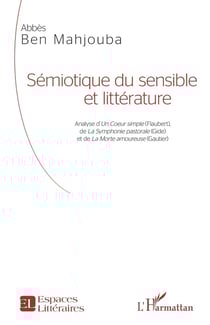Sémiotique du sensible et littérature - analyse d'un coeur simple (Flaubert), de La symphonie pastorale (Gide) et de La morte amoureuse (Gautier)
