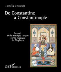 De Constantine à Constantinople - impact de la musique turque sur la musique du Maghreb