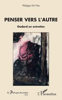 Penser vers l'autre - Godard en entretien