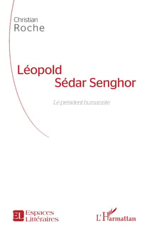 Léopold Sédar Senghor, le président humaniste