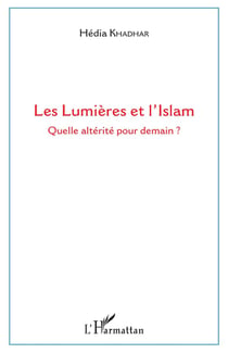 Les lumières et l'islam - quelle altérité pour demain ?