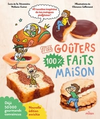 Mes goûters 100 % faits maison : 45 recettes inspirées de tes marques préférées !