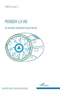 Penser la vie - la tension soutenant toute forme