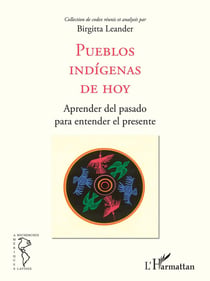 Pueblos indígenas de hoy, aprender del pasado para entender el presente