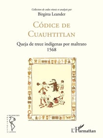 Códice de cuauhtitlán - queja de trece indígenas por maltrato, 1568