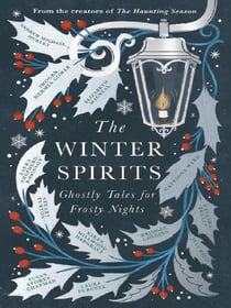 The Winter Spirits : Ghostly Tales for Frosty Nights