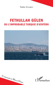 Fethullah Gûlen ou l'improbable Turquie d'Ataturk