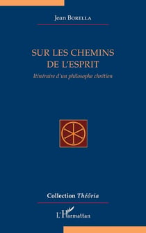 Sur les chemins de l'esprit - itinéraire d'un philosophe chrétien