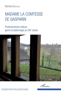 Madame la Comtesse de Gasparin - protestantisme radical, genre et pèlerinage au XIXe siècle