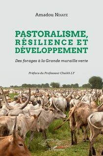 Pastoralisme, résilience et développement - des forages à la grande muraille verte