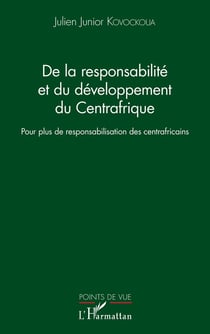 De la responsabilité et du développement du Centrafrique - pour plus de responsabilisation des centrafricains