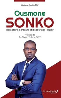 Ousmane Sonko - trajectoire, parcours et discours de l'espoir