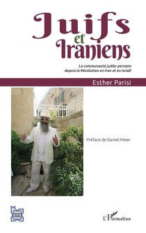 Juifs et iraniens - la communauté judéo-persane depuis la Révolution en Iran et en Israel