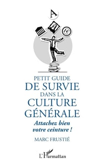 Petit guide de survie dans la culture generale - attachez bien votre ceinture !