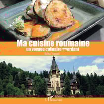 Ma cuisine roumaine - un voyage culinaire mordant