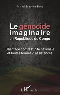 Le génocide imaginaire en République du Congo - chantage contre l'unité nationale et toutes formes d
