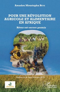 Pour une révolution agricole et alimentaire en Afrique - rêver est encore permis